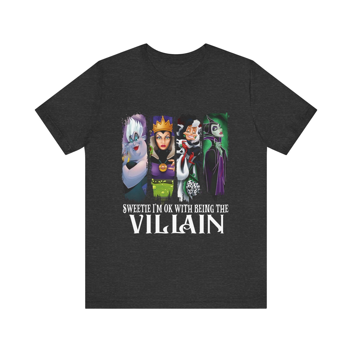 Disney Villains Tee | "Sweetie I'm OK With Being The Villain" Cruella Evil Queen Ursula