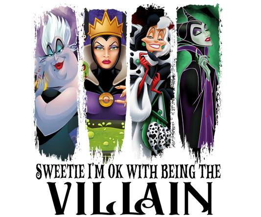 DTF ‼️Sweetie I’m Ok With Being The Villain Full Color Full Size