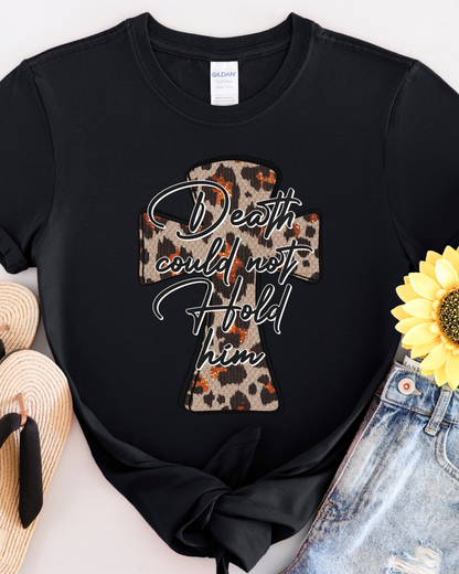 Death Could Not Hold Him T-Shirt